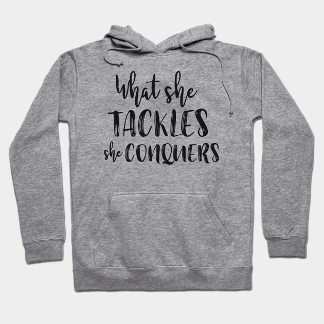 What she tackles, she conquers Hoodie by kirbappealdesigns